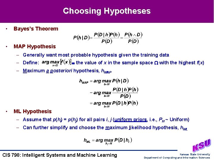 Choosing Hypotheses • Bayes’s Theorem • MAP Hypothesis – Generally want most probable hypothesis