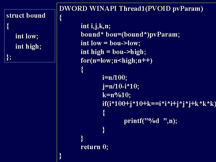 struct bound { int low; int high; }; DWORD WINAPI Thread 1(PVOID pv. Param)