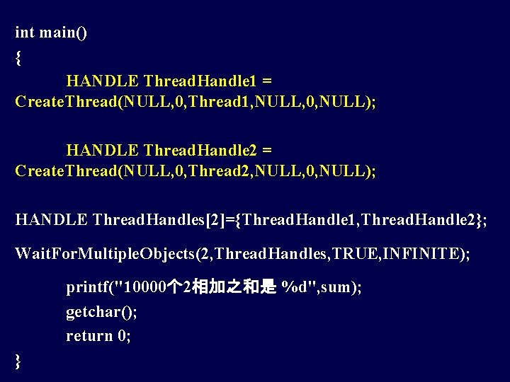 int main() { HANDLE Thread. Handle 1 = Create. Thread(NULL, 0, Thread 1, NULL,