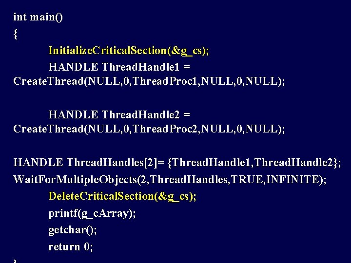 int main() { Initialize. Critical. Section(&g_cs); HANDLE Thread. Handle 1 = Create. Thread(NULL, 0,