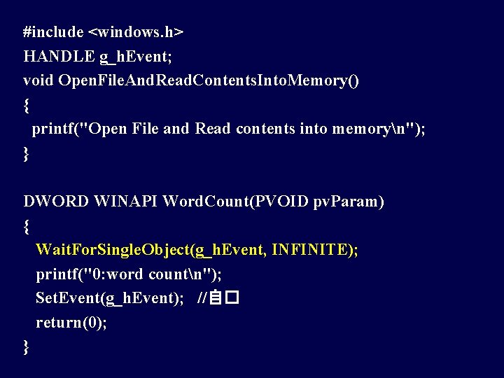 #include <windows. h> HANDLE g_h. Event; void Open. File. And. Read. Contents. Into. Memory()