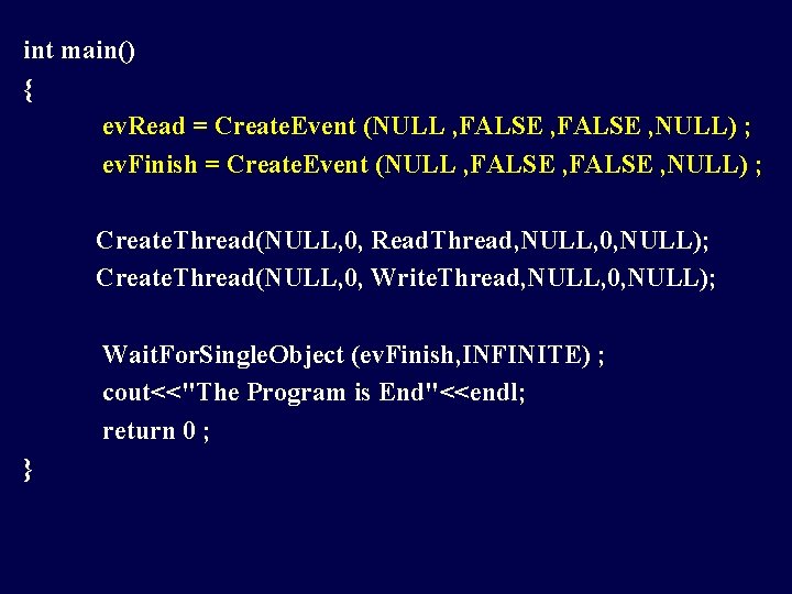 int main() { ev. Read = Create. Event (NULL , FALSE , NULL) ;