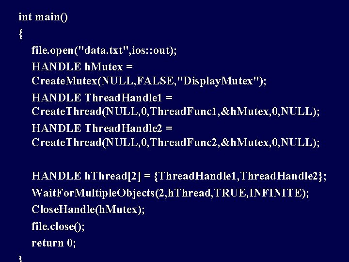 int main() { file. open("data. txt", ios: : out); HANDLE h. Mutex = Create.