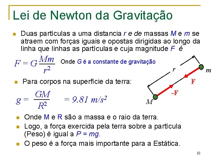 Lei de Newton da Gravitação n Duas partículas a uma distancia r e de