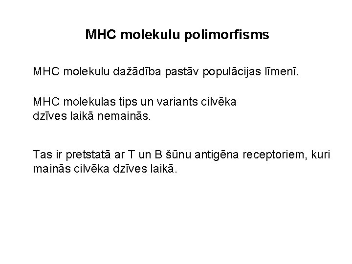 MHC molekulu polimorfisms MHC molekulu dažādība pastāv populācijas līmenī. MHC molekulas tips un variants