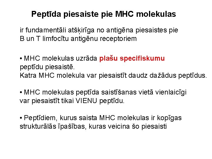 Peptīda piesaiste pie MHC molekulas ir fundamentāli atšķirīga no antigēna piesaistes pie B un