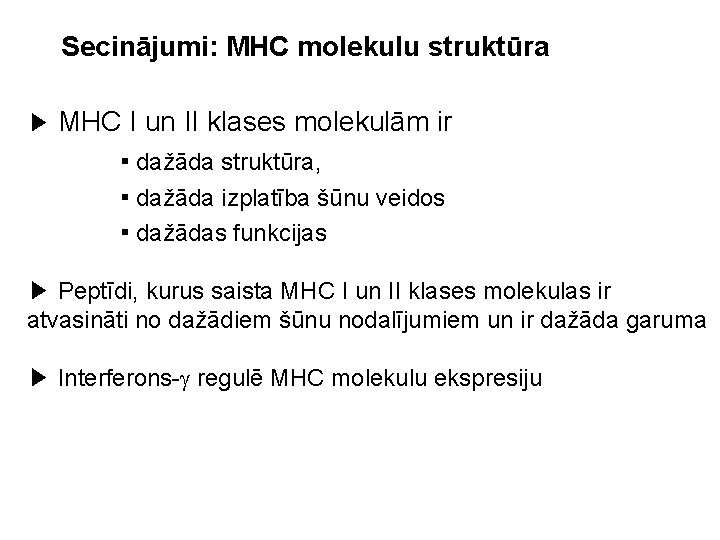 Secinājumi: MHC molekulu struktūra ▶ MHC I un II klases molekulām ir ▪ dažāda