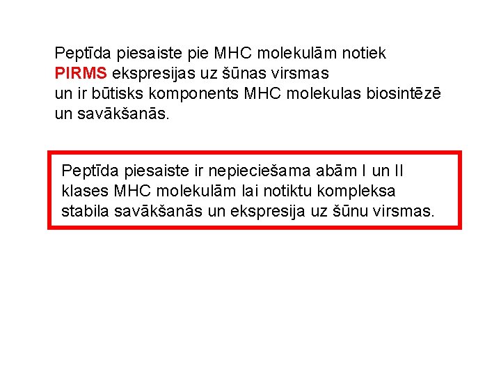 Peptīda piesaiste pie MHC molekulām notiek PIRMS ekspresijas uz šūnas virsmas un ir būtisks