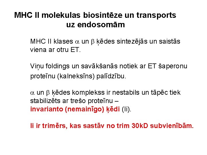 MHC II molekulas biosintēze un transports uz endosomām MHC II klases a un b