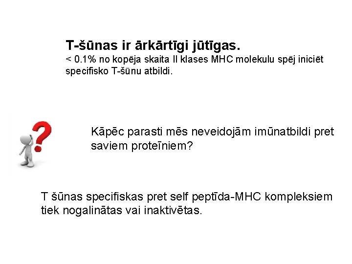 T-šūnas ir ārkārtīgi jūtīgas. < 0. 1% no kopēja skaita II klases MHC molekulu