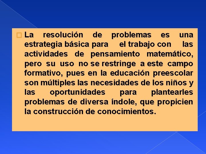 � La resolución de problemas es una estrategia básica para el trabajo con las