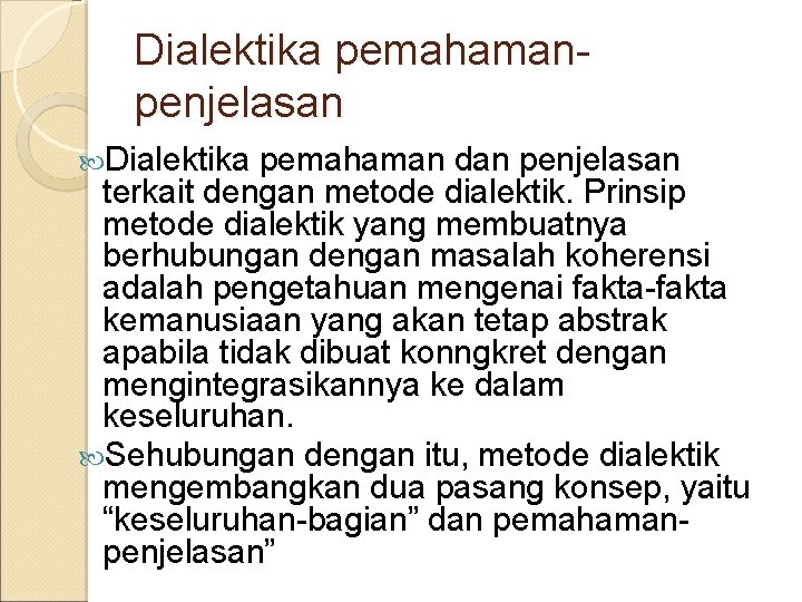 Dialektika pemahamanpenjelasan Dialektika pemahaman dan penjelasan terkait dengan metode dialektik. Prinsip metode dialektik yang