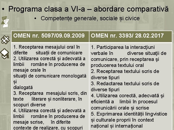  • Programa clasa a VI-a – abordare comparativă • Competențe generale, sociale și