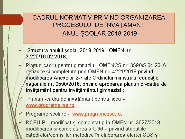 CADRUL NORMATIV PRIVIND ORGANIZAREA PROCESULUI DE ÎNVĂȚĂM NT ANUL ȘCOLAR 2018 -2019 ü Structura