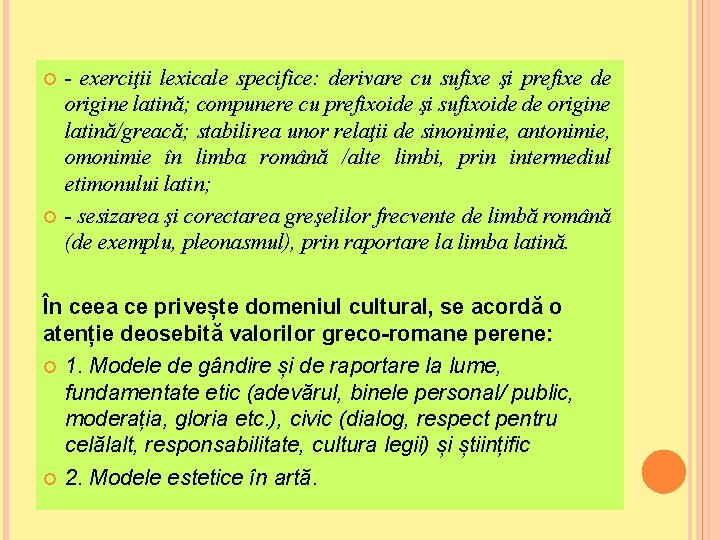  - exerciţii lexicale specifice: derivare cu sufixe şi prefixe de origine latină; compunere