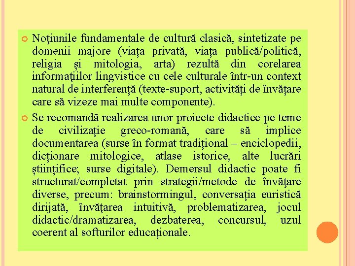 Noţiunile fundamentale de cultură clasică, sintetizate pe domenii majore (viața privată, viața publică/politică, religia