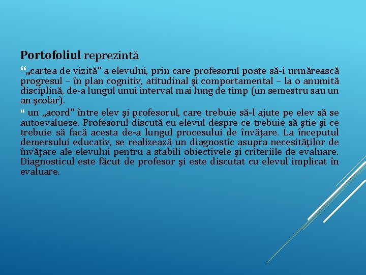 Portofoliul reprezintă „cartea de vizită” a elevului, prin care profesorul poate să-i urmărească progresul