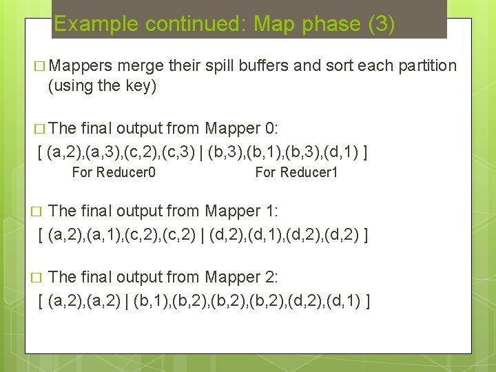 Example continued: Map phase (3) � Mappers merge their spill buffers and sort each