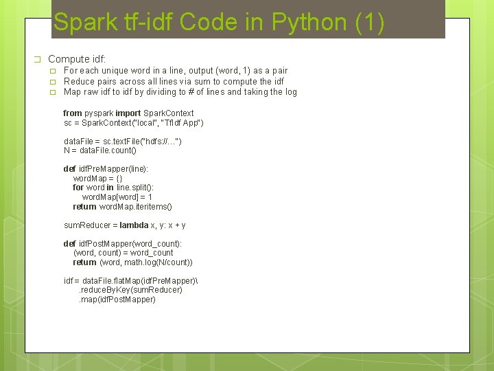 Spark tf-idf Code in Python (1) � Compute idf: � � � For each
