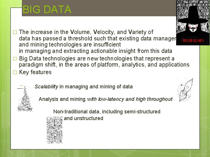 BIG DATA The increase in the Volume, Velocity, and Variety of data has passed