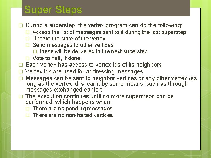 Super Steps � During a superstep, the vertex program can do the following: �