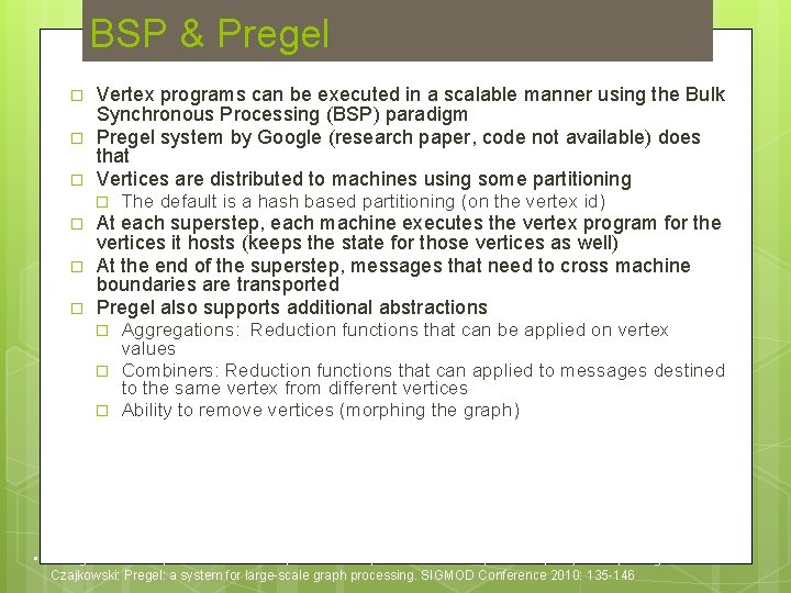 BSP & Pregel � � � Vertex programs can be executed in a scalable