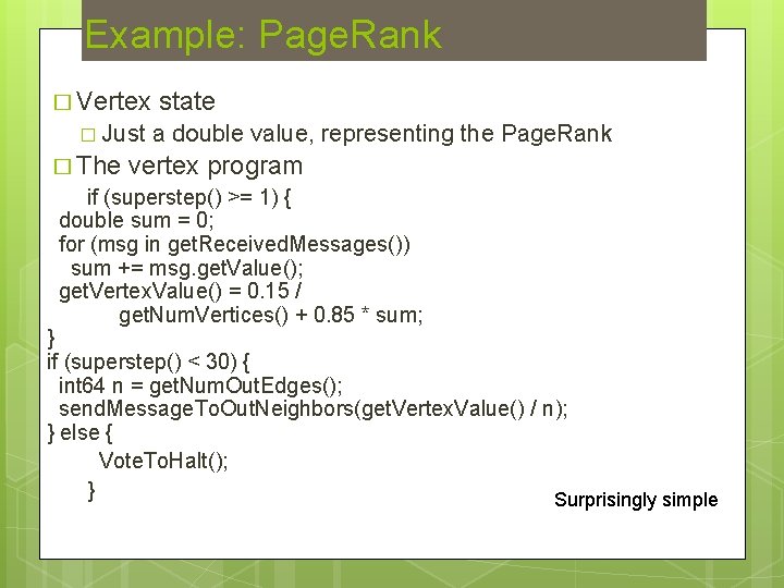 Example: Page. Rank � Vertex � Just � The state a double value, representing