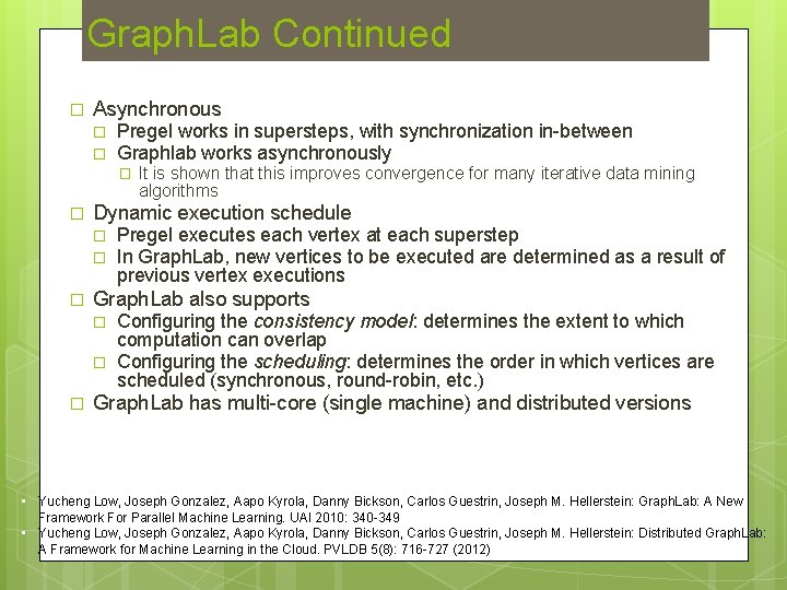 Graph. Lab Continued � Asynchronous � � Pregel works in supersteps, with synchronization in-between