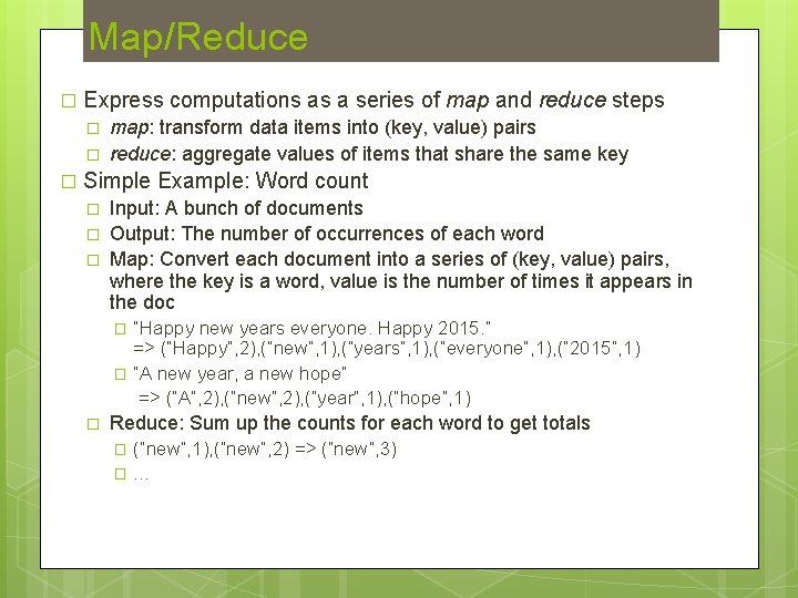 Map/Reduce � Express computations as a series of map and reduce steps � �