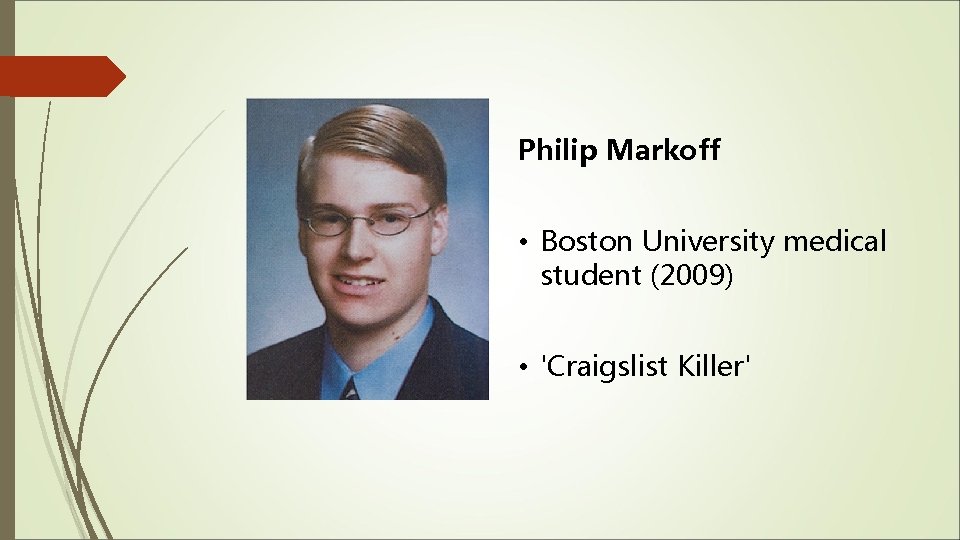 Philip Markoff • Boston University medical student (2009) • 'Craigslist Killer' 