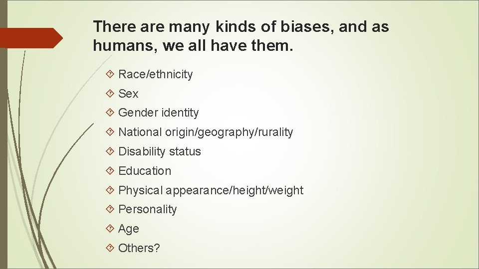 There are many kinds of biases, and as humans, we all have them. Race/ethnicity