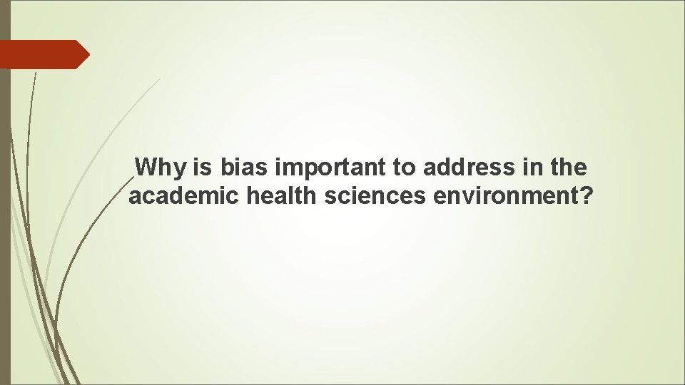 Why is bias important to address in the academic health sciences environment? 