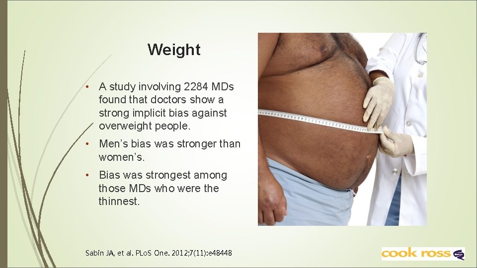 Weight • A study involving 2284 MDs found that doctors show a strong implicit