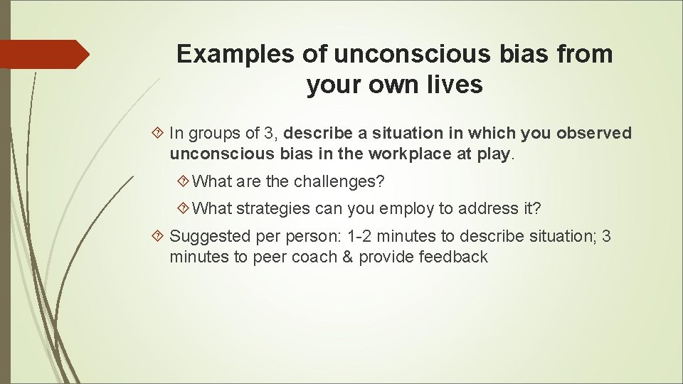 Examples of unconscious bias from your own lives In groups of 3, describe a