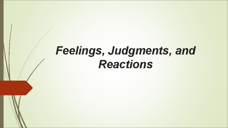 Feelings, Judgments, and Reactions 