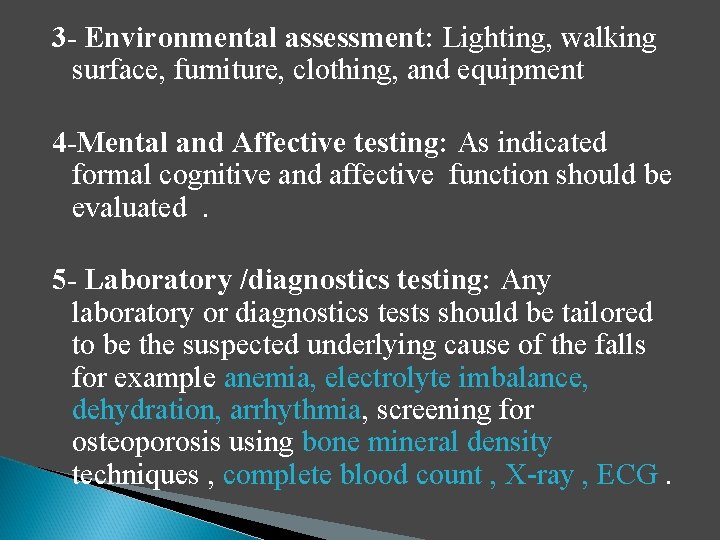 3 - Environmental assessment: Lighting, walking surface, furniture, clothing, and equipment 4 -Mental and