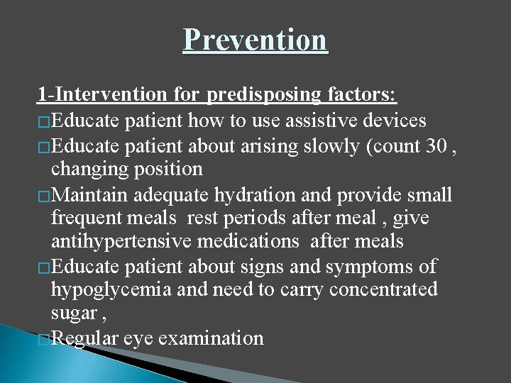Prevention 1 -Intervention for predisposing factors: �Educate patient how to use assistive devices �Educate