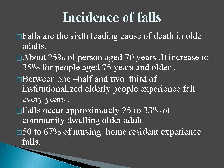 Incidence of falls �Falls are the sixth leading cause of death in older adults.