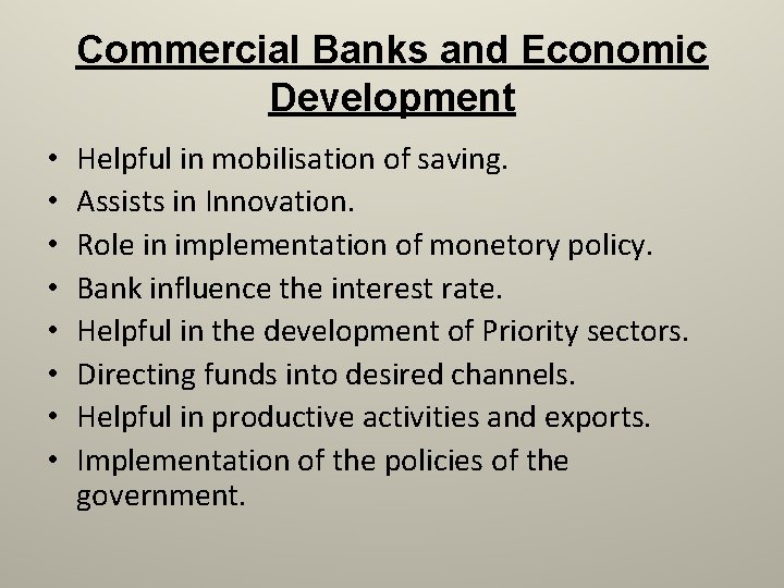 Commercial Banks and Economic Development • • Helpful in mobilisation of saving. Assists in