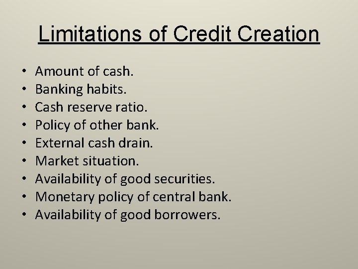 Limitations of Credit Creation • • • Amount of cash. Banking habits. Cash reserve