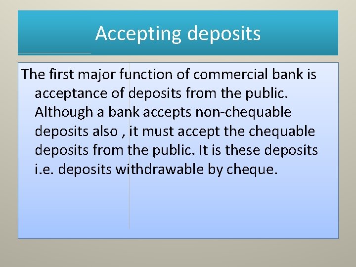 Accepting deposits The first major function of commercial bank is acceptance of deposits from