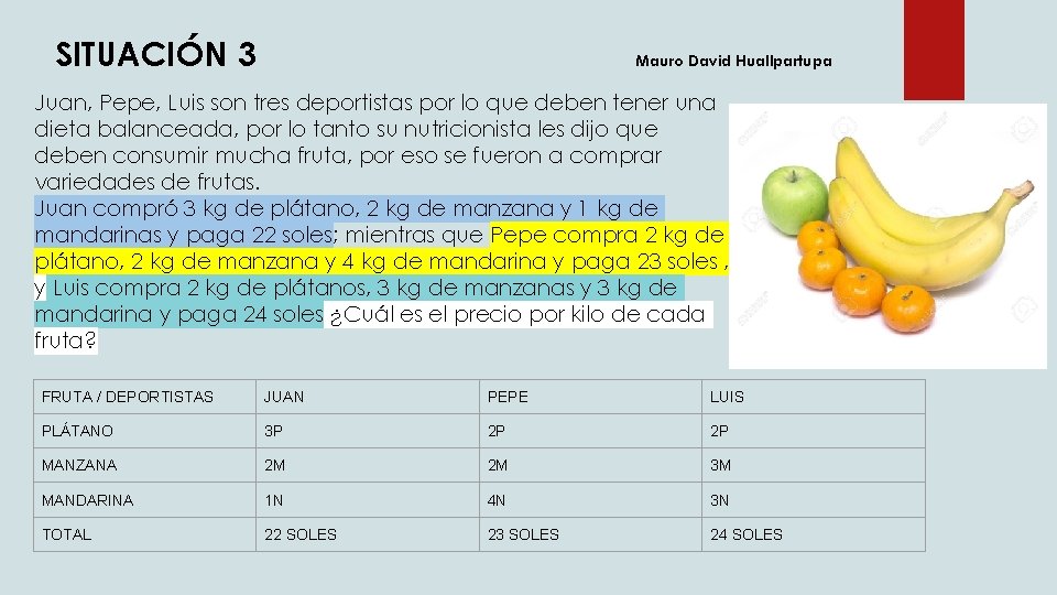 SITUACIÓN 3 Mauro David Huallpartupa Juan, Pepe, Luis son tres deportistas por lo que