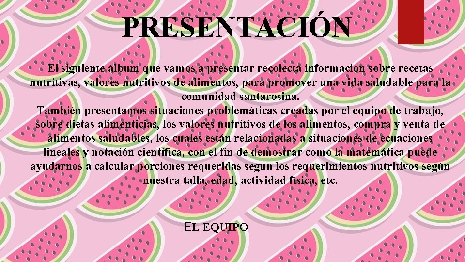 PRESENTACIÓN El siguiente álbum que vamos a presentar recolecta información sobre recetas nutritivas, valores