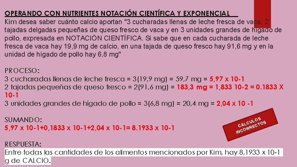 OPERANDO CON NUTRIENTES NOTACIÓN CIENTÍFICA Y EXPONENCIAL Kim desea saber cuánto calcio aportan "3