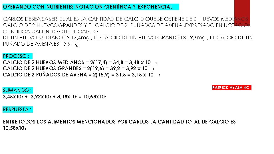 OPERANDO CON NUTRIENTES NOTACIÓN CIENTÍFICA Y EXPONENCIAL CARLOS DESEA SABER CUAL ES LA CANTIDAD