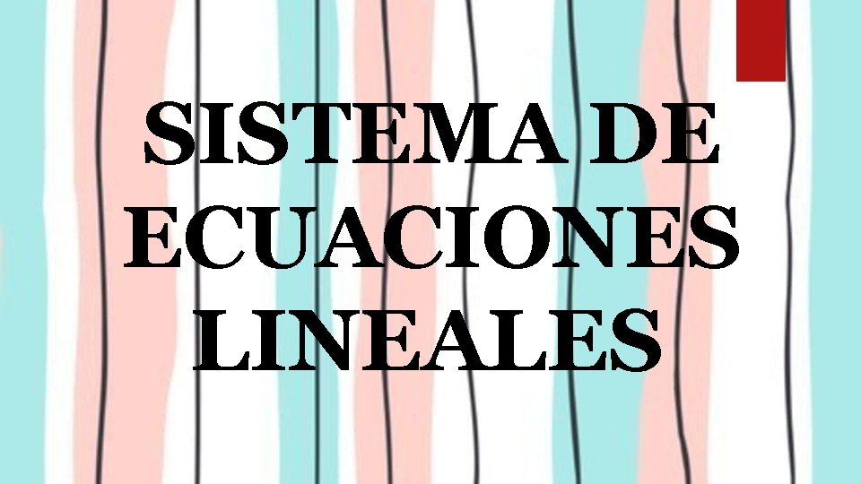 SISTEMA DE ECUACIONES LINEALES 