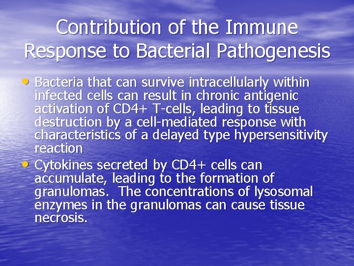 Contribution of the Immune Response to Bacterial Pathogenesis • Bacteria that can survive intracellularly