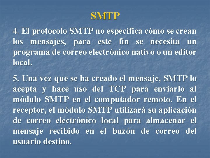 SMTP 4. El protocolo SMTP no especifica cómo se crean los mensajes, para este