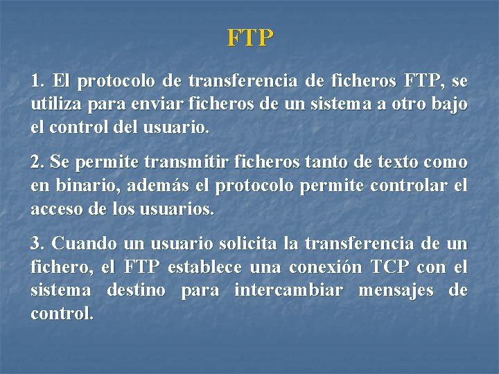 FTP 1. El protocolo de transferencia de ficheros FTP, se utiliza para enviar ficheros