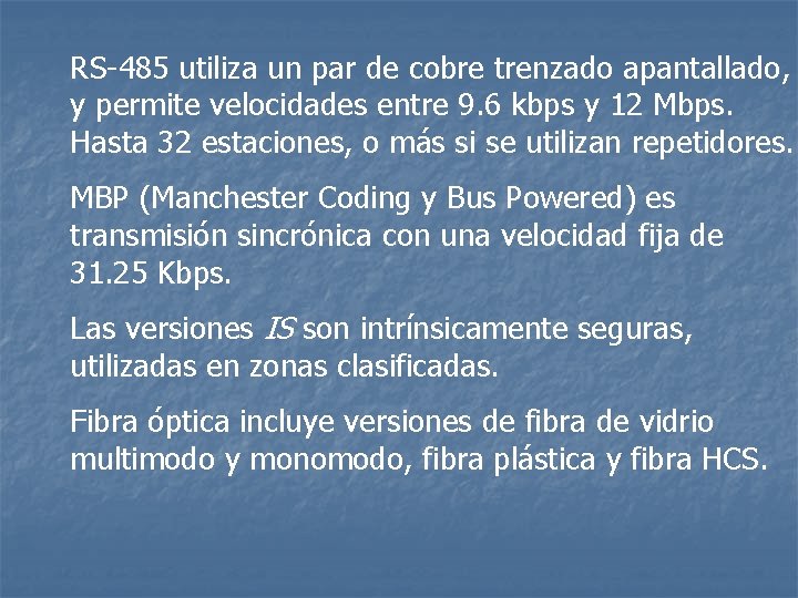 RS-485 utiliza un par de cobre trenzado apantallado, y permite velocidades entre 9. 6